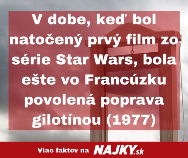 V dobe ked bol natoceny prvy film zo serie star wars bola este vo francuzku povolena poprava gilotinou 1977.jpg